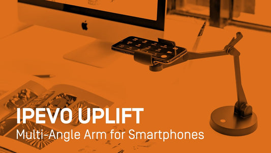 New IPEVO Uplift - Multi-Angle Arm for Smartphones